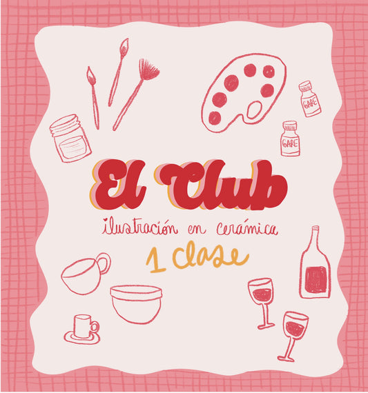*EL CLUB *CLASE SUELTA / Taller ilustración cerámica * JULIO